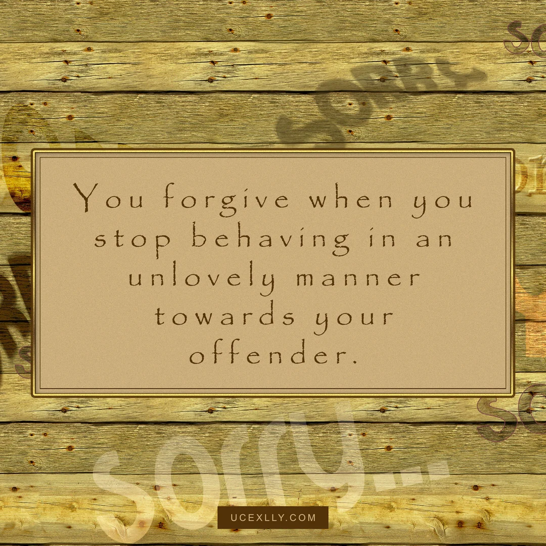 Forgive your offender with unreserved love