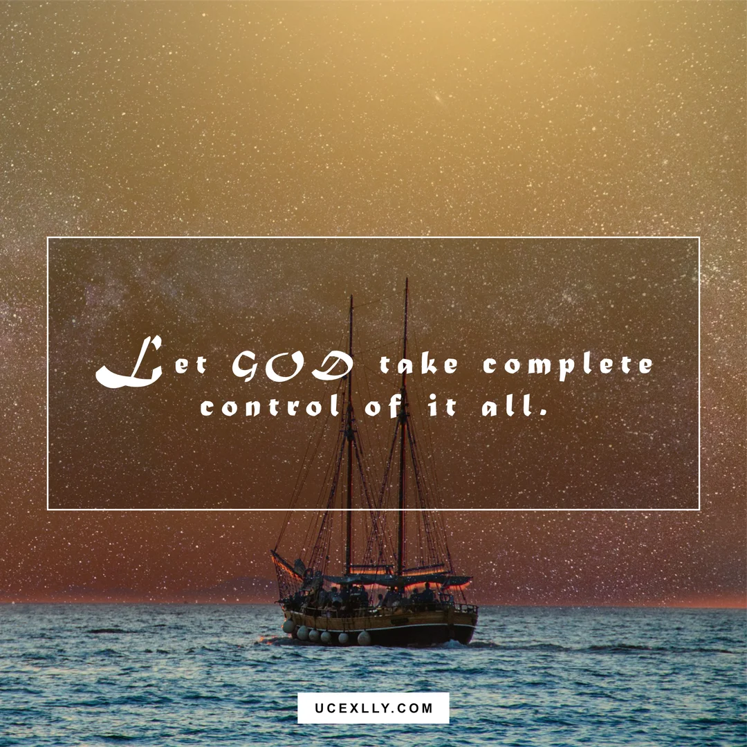 Give God the complete control.